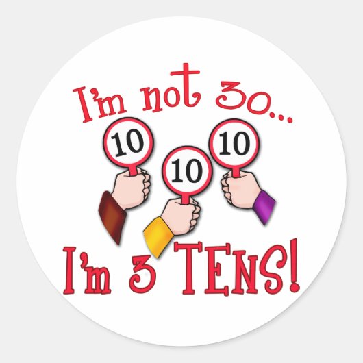 Ich bin nicht 30 - ich bin drei Zehn Runder Aufkleber (Vorderseite)
