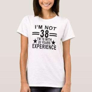 Ich bin nicht 38, die ich 18 mit 20 Jahren der T-Shirt