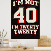Ich bin nicht 40, ich bin Twenty Twenty Poster (Küche)
