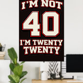 Ich bin nicht 40, ich bin Twenty Twenty Poster (Heimbüro)