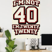 Ich bin nicht 40, ich bin Twenty Twenty Poster (Heimbüro)