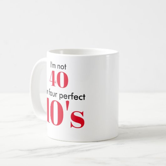 Ich bin nicht 40, ich bin vier perfekte 10er kaffeetasse (Vorderseite Links)