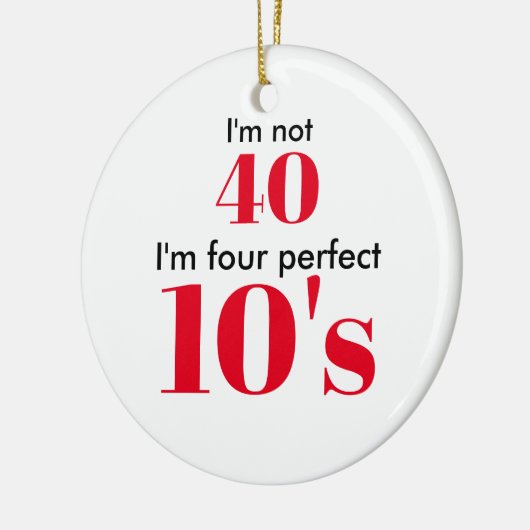 Ich bin nicht 40, ich bin vier perfekte 10er keramikornament (Links)