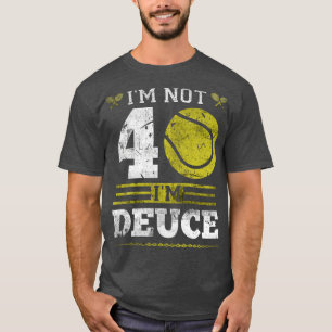 Ich bin nicht 40 Jahre alt Tennis Player Funny Ten T-Shirt