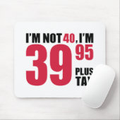 Ich bin nicht 40 Jahre Geburtstag Mousepad (Mit Mouse)