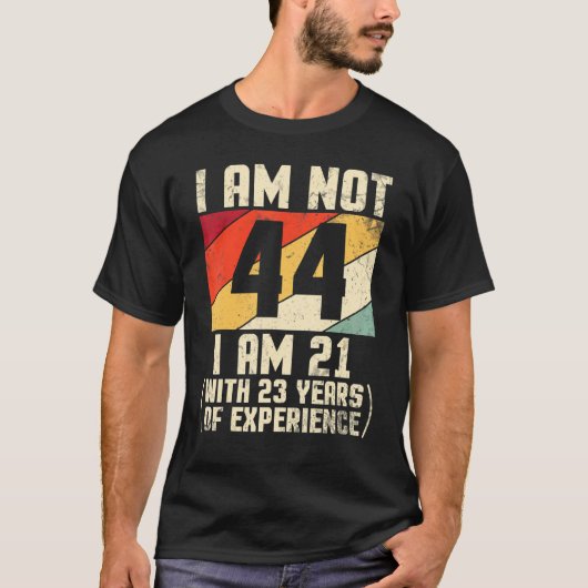 Ich bin nicht 44 Jahre alt, ich bin 21 mit 44 Jahr T-Shirt (Vorderseite)