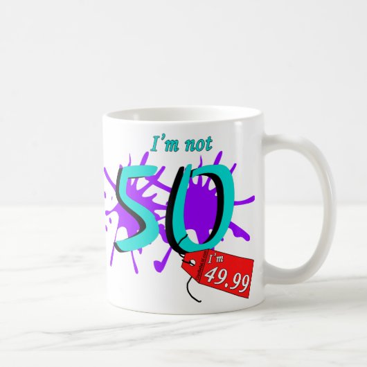 Ich bin nicht 50, die ich der 49,99 Farben-Text Kaffeetasse (Rechts)