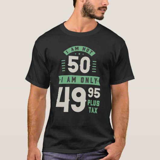 Ich bin nicht 50 Jahre alt, ich bin nur 49,95 plus T-Shirt (Vorderseite)