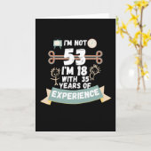 Ich bin nicht 53 Ich bin 18 mit 35 Erfahrung - für Karte (Gelbe Blume)