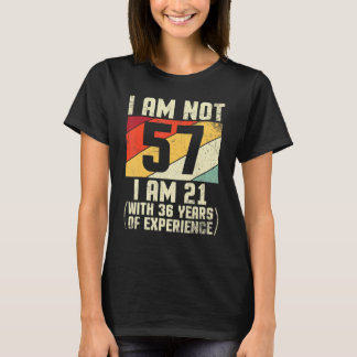 Ich bin nicht 57 Jahre alt bin ich 21 mit 44 Jahre T-Shirt