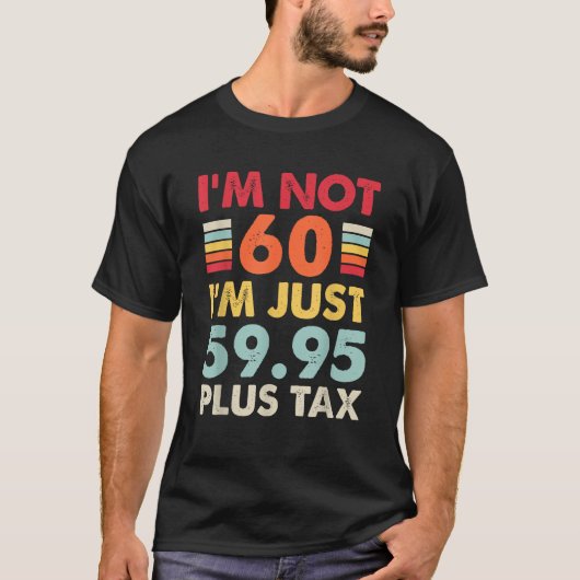 Ich bin nicht 60 Ich bin nur 59 95 plus Steuer lus T-Shirt (Vorderseite)