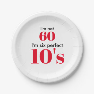 Ich"bin nicht 60, ich bin sechs perfekte 10er pappteller