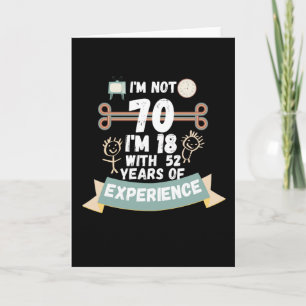 Ich bin nicht 70, ich bin 18 mit 52 Jahren Erfahru Karte