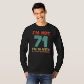 Ich bin nicht 71 bin ich 18 mit 53 Jahren Erfahrun T-Shirt (Vorne ganz)
