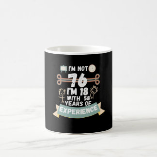 Ich bin nicht 76 Ich bin 18 mit 58 Erfahrung - für Kaffeetasse