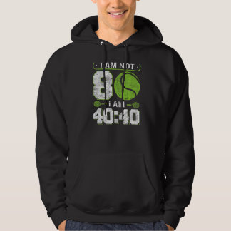 Ich bin nicht 80 Ich bin 4040 80. GeburtstagsTenni Hoodie