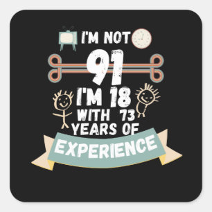Ich bin nicht 91 Ich bin 18 mit 73 Erfahrung - für Quadratischer Aufkleber