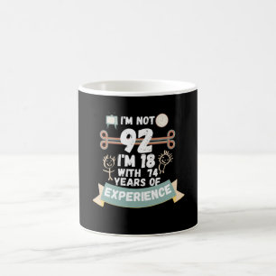 Ich bin nicht 92 Ich bin 18 mit 74 Erfahrung - für Kaffeetasse