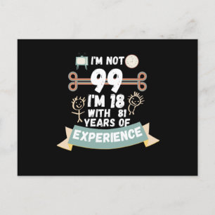 Ich bin nicht 99, ich bin 18 mit 81 Jahren Erfahru Postkarte