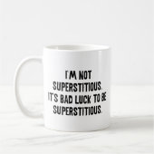 Ich bin nicht abergläubisch kaffeetasse (Links)