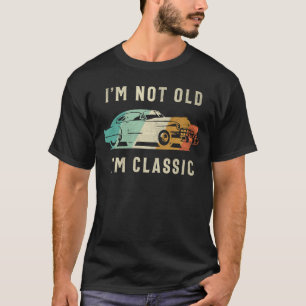 Ich bin nicht alt, ich bin Classic - Funny Car Lov T-Shirt