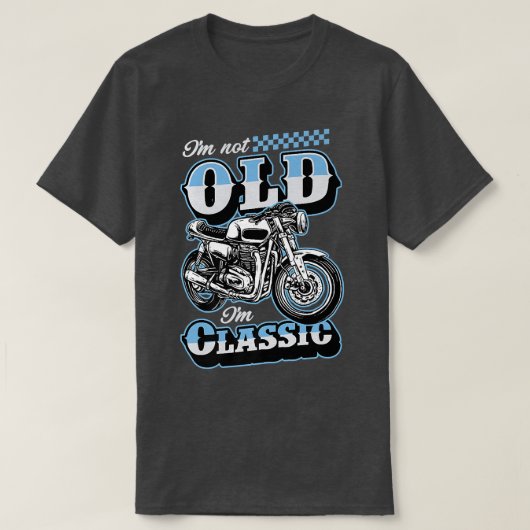 Ich bin nicht alt, ich bin Classic Funny Motorrad  T-Shirt (Design vorne)
