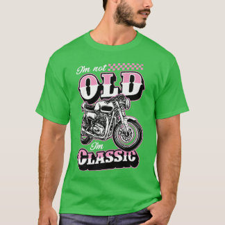 Ich bin nicht alt, ich bin Classic Funny Motorrad  T-Shirt