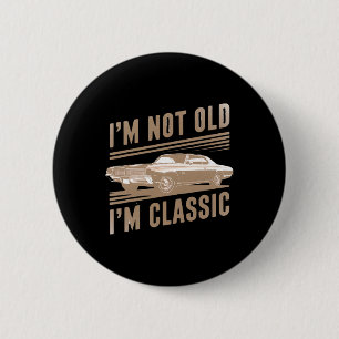Ich bin nicht alt Ich bin Clic Car Graphic lustige Button