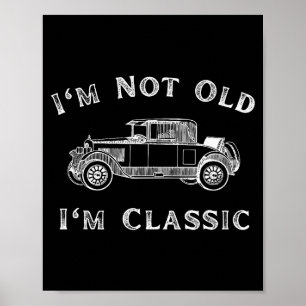 Ich bin nicht alt, ich bin clic Lustiger Auto-Spru Poster