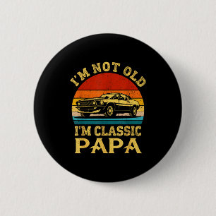 Ich bin nicht alt, ich bin Clic Papa Lustiges Auto Button