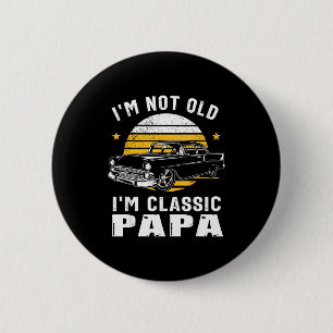 Ich bin nicht alt, ich bin Clic Papa Lustiges Musc Button