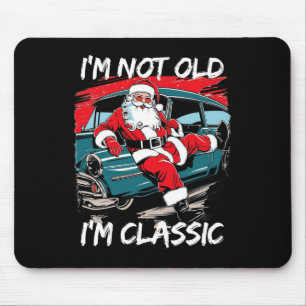 Ich bin nicht alt, ich bin Clic Santa Car Weihnach Mousepad