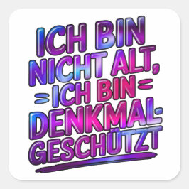Ich bin nicht alt, ich bin denkmalgeschützt quadratischer aufkleber