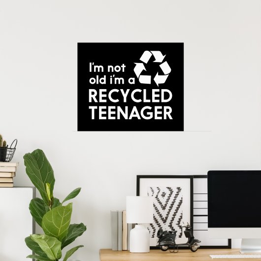Ich bin nicht alt, ich bin ein Gerecycelt Teenager Poster (Heimbüro)