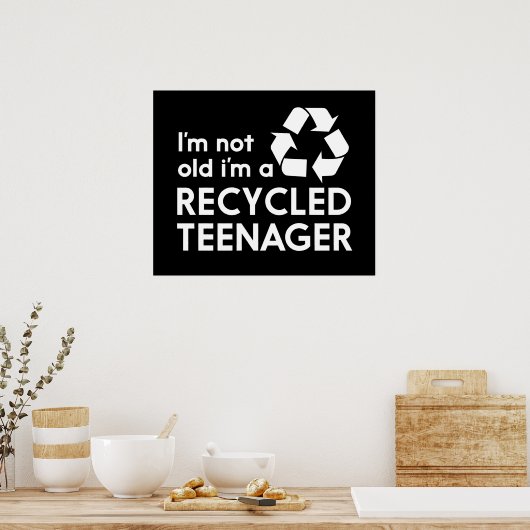 Ich bin nicht alt, ich bin ein Gerecycelt Teenager Poster (Küche)