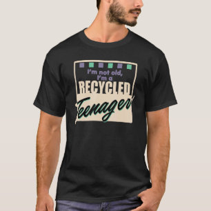 Ich bin nicht alt, ich bin ein Gerecycelt Teenager T-Shirt
