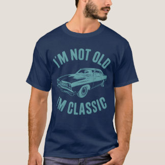 Ich bin nicht alt, ich bin ein Klassiker Auto Klas T-Shirt