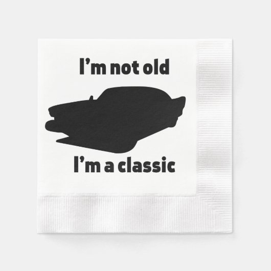 Ich bin nicht alt, ich bin ein Klassiker Serviette (Vorderseite)