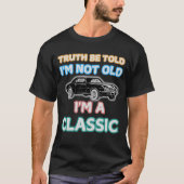 Ich bin nicht alt, ich bin ein klassischer Autofah T-Shirt (Vorderseite)