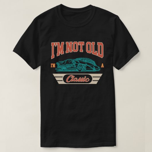 Ich bin nicht alt, ich bin ein klassischer Autos,  T-Shirt (Design vorne)