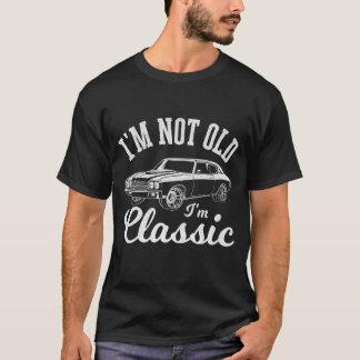 Ich bin nicht alt, ich bin ein klassischer, lustig T-Shirt