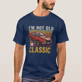 Ich bin nicht alt, ich bin ein klassischer Muscle- T-Shirt