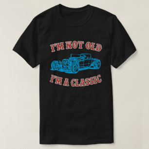 Ich bin nicht alt, ich bin ein klassischer Wagen,  T-Shirt