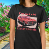 Ich bin nicht alt, ich bin ein klassisches Auto, d T-Shirt