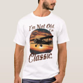 Ich bin nicht alt, ich bin ein klassisches Flugzeu T-Shirt (Vorderseite)