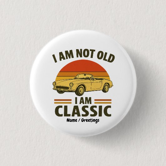 Ich bin nicht alt, ich bin ein klassisches, lustig button (Vorderseite)