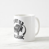 Ich bin nicht alt, ich bin ein klassisches lustige kaffeetasse (VorderseiteRechts)