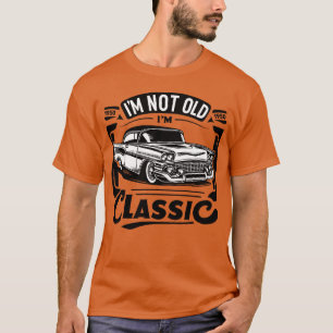 Ich bin nicht alt, ich bin Klassiker Vintage Auto T-Shirt