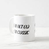 Ich bin nicht alt, ich bin klassisch kaffeetasse (Vorderseite Links)