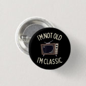 Ich bin nicht alt, ich bin klassisch lustig alt TV Button (Vorne & Hinten)